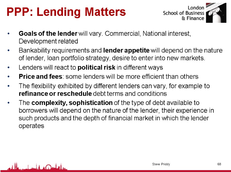 PPP: Lending Matters Goals of the lender will vary. Commercial, National interest, Development related